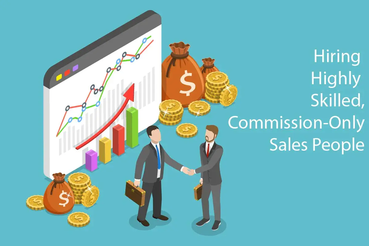 Hiring Highly Skilled, Commission-Only Sales People
